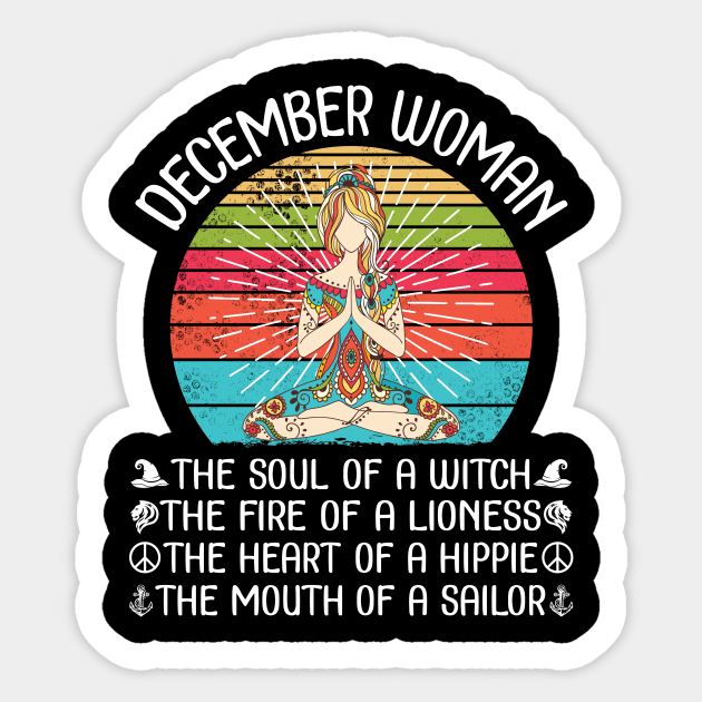 December Woman The Soul Of A Witch The Fire Of A Lionesss The Heart Of A Hippie Mouth Of A Sailor Sticker by bakhanh123